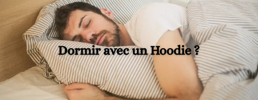 Peut-on dormir avec un Hoodie ? - Beauvelli