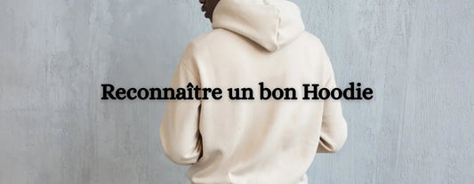 Comment savoir si un Hoodie est de bonne qualité ? - Beauvelli