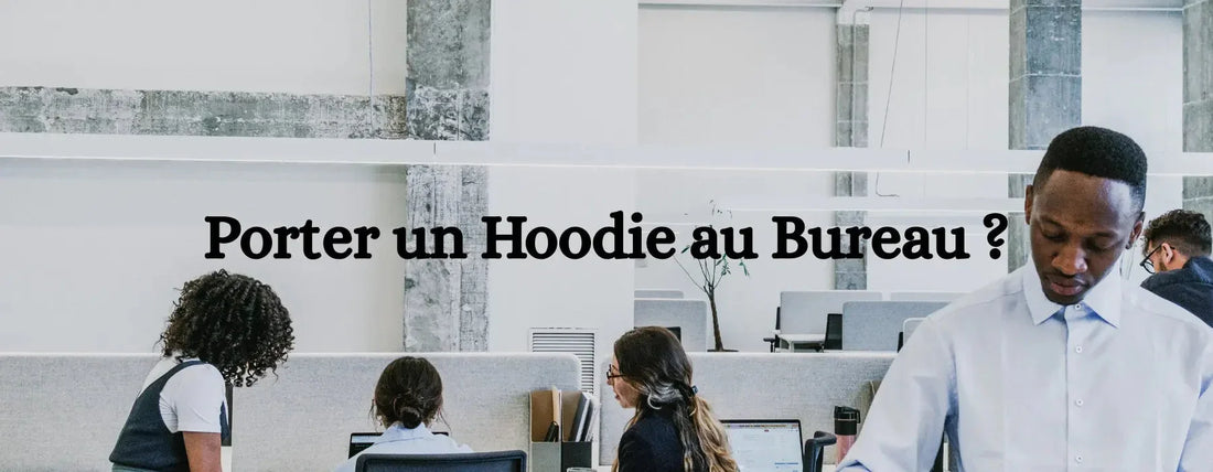 Peut-on porter un Hoodie au Travail ? - Beauvelli
