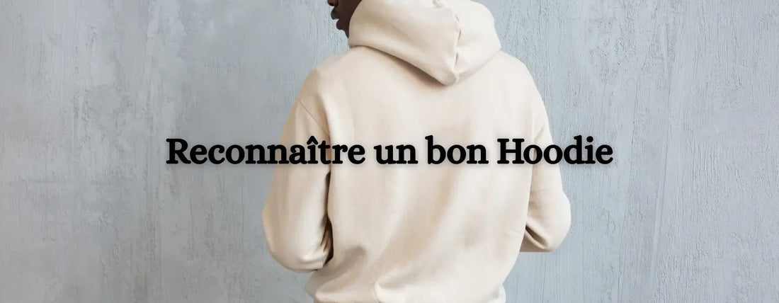 Comment savoir si un Hoodie est de bonne qualité ? - Beauvelli